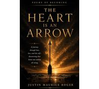 The Heart Is an Arrow: Poems of Becoming