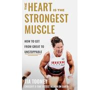 The Heart is the Strongest Muscle: How to Get from Great to Unstoppable