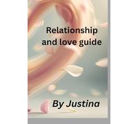 The heart knows: Relationship and love guide