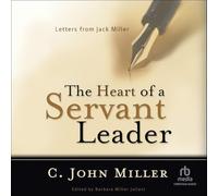 The Heart of a Servant Leader: Letters from Jack Miller