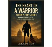 THE HEART OF A WARRIOR JOHNNY JOEY JONES: AN AMERICAN STORY OF LOSS, RESILIENCE, AND HOPE