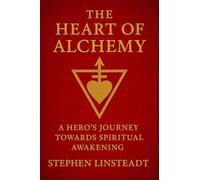 The Heart of Alchemy: A Hero's Journey Towards Spiritual Awakening