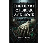 The Heart of Briar and Bone: Ein düsteres Fantasy-Epos