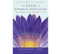 The Heart of Buddhist Meditation: The Buddha's Way of Mindfulness