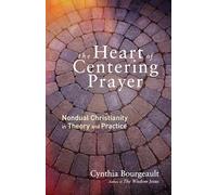 Cynthia Bourgeault The Heart of Centering Prayer (Tascabile)
