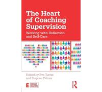 The Heart of Coaching Supervision: Working with Reflection and Self-Care