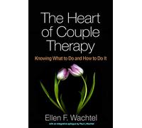 The Heart of Couple Therapy: Knowing What to Do and How to Do It