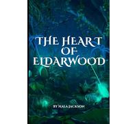 The Heart of Eldarwood: The Eldarwood Chronicles: 1