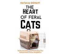 The Heart of Feral Cats: Understanding and Protecting Our Independent Feline Neighbors