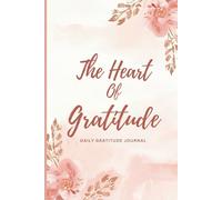 The Heart of Gratitude: A Daily Reflection Journal: Mindfulness and Positivity, Morning and Evening Gratitude Notebook for Women, 6x9 Inches, 120 Pages