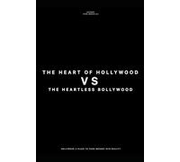 The Heart of Hollywood vs The Heartless Bollywood