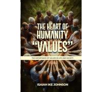 THE HEART OF HUMANITY "VALUES": THE IMPORTANCE OF VALUES IN LIFE AND SOCIETY