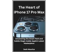 The Heart of iPhone 17 Pro Max: Uncovering the Smart Tech and Subtle Magic Inside Apple’s Latest Masterpiece