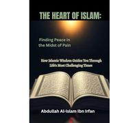 THE HEART OF ISLAM: Finding Peace in the Midst of Pain