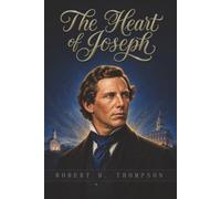 The Heart of Joseph: The Covenant Heart of the Prophet Joseph