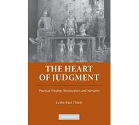 The Heart of Judgment: Practical Wisdom - Thiele Leslie Paul