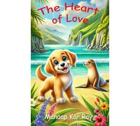 The Heart of Love: Love, Equality, Forgiveness, Vitality, Nature