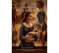 The Heart of Mid-Lothian (Complete with Illustrated and Annotated)
