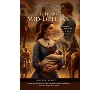 The Heart of Mid-Lothian (Complete with Illustrated and Annotated)