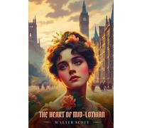 THE HEART OF MID-LOTHIAN: Illustrated Edition