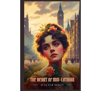 THE HEART OF MID-LOTHIAN: Illustrated Edition
