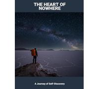 The Heart Of Nowhere: A Journey Of Self-Discovery