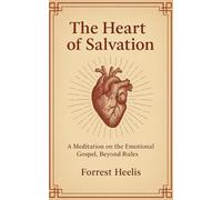 The Heart of Salvation: A Meditation on the Emotional Gospel, Beyond Rules