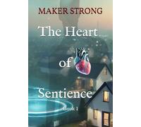 The Heart of Sentience: Book 1