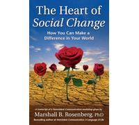 The Heart Of Social Change: How To Make A Difference In Your World