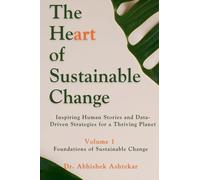 The Heart of Sustainable Change: Inspiring Human Stories and Data-Driven Strategies for a Thriving Planet