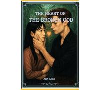 The Heart of the Broken God: 1