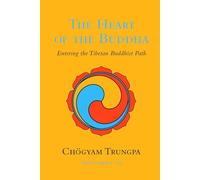 The Heart of the Buddha: Entering the Tibetan Buddhist Path