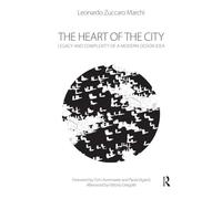The Heart of the City: Legacy and Complexity of a Modern Design Idea