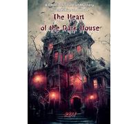 The Heart of the Dark House: A Children's Tale of Mystery, Friendship, and Hope