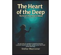 The Heart of the Deep: An epic tale of a wanderer marked by the deep, a prisoner bound to the tide, and the secret that could drown them both