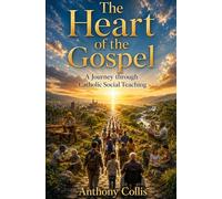 The Heart of the Gospel: A Journey through Catholic Social Teaching