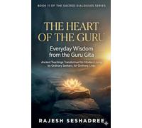 The Heart of the Guru: Everyday Wisdom from the Guru Gita: 11