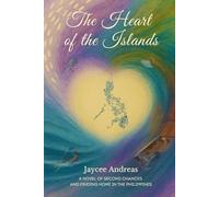 The Heart of the Islands: A Novel of Second Chances and Finding Home in the Philippines