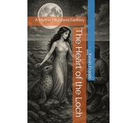 The Heart of the Loch: A Mythic Highland Fantasy: 1