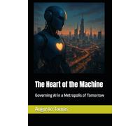 The Heart of the Machine: Governing AI in a Metropolis of Tomorrow: 1