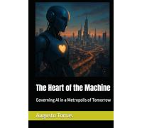 The Heart of the Machine: Governing AI in a Metropolis of Tomorrow