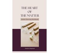 THE HEART OF THE MATTER: Estate Planning Workbook