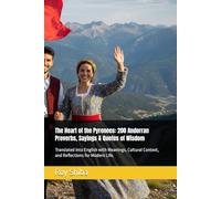 The Heart of the Pyrenees: 200 Andorran Proverbs, Sayings & Quotes of Wisdom: Translated into English with Meanings, Cultural Context, and Reflections for Modern Life.