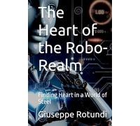 The Heart of the Robo-Realm: Finding Heart in a World of Steel