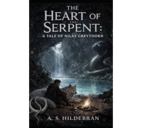 The Heart of The Serpent: A Tale of Nilas Greythorn
