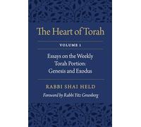 The Heart of Torah: Essays on the Weekly Torah Portion: Genesis and Exodus