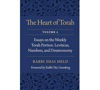 The Heart of Torah: Essays on the Weekly Torah Portion: Leviticus, Numbers, and Deuteronomy