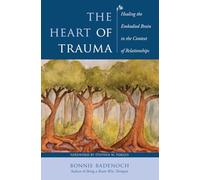The Heart of Trauma: Healing the Embodied Brain in the Context of