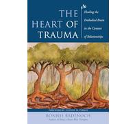The Heart of Trauma: Healing the Embodied Brain in the Context of Relationships: 0