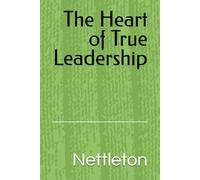 The Heart of True Leadership